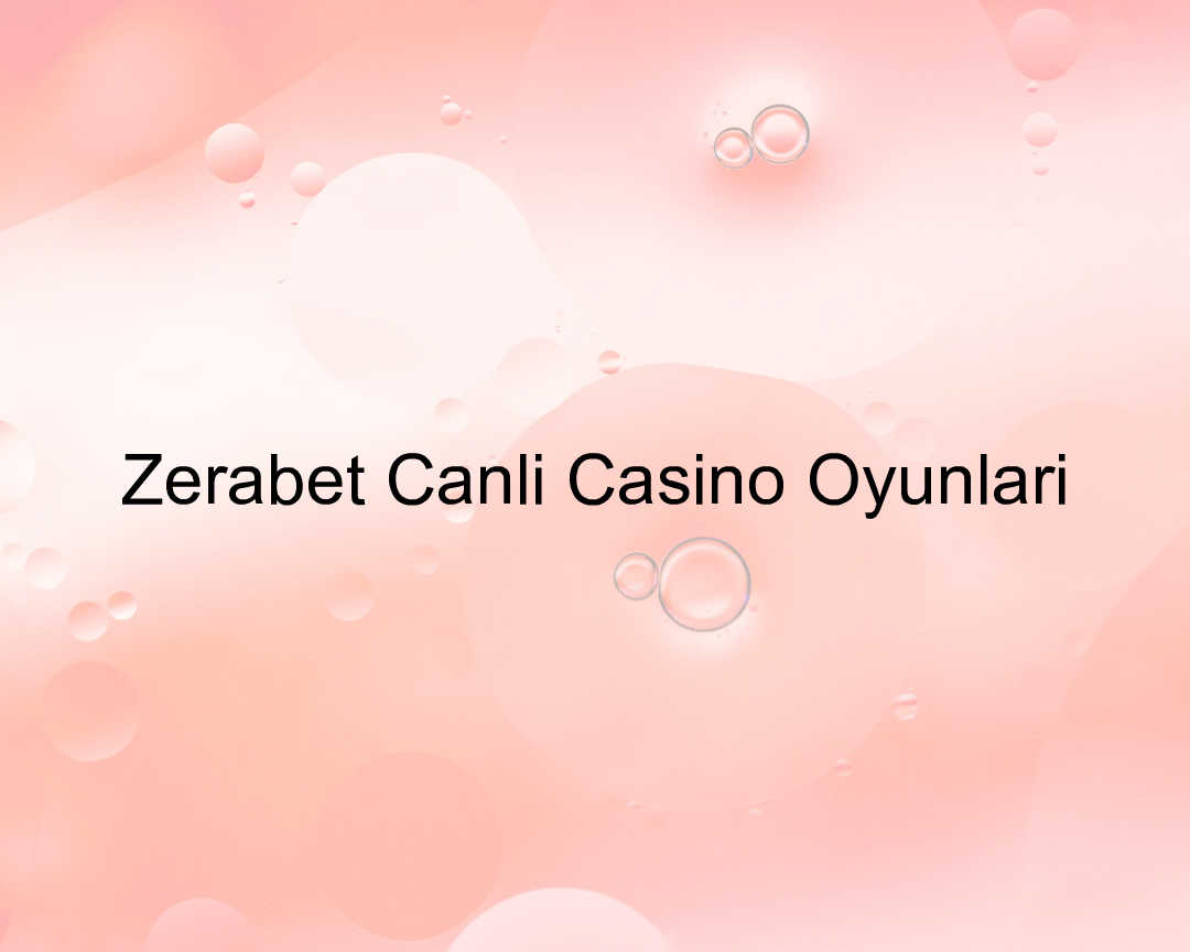 Zerabet canlı casino oyunları